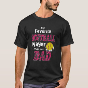 My Favourite Softball Player Calls Me Dad Fathers T-Shirt