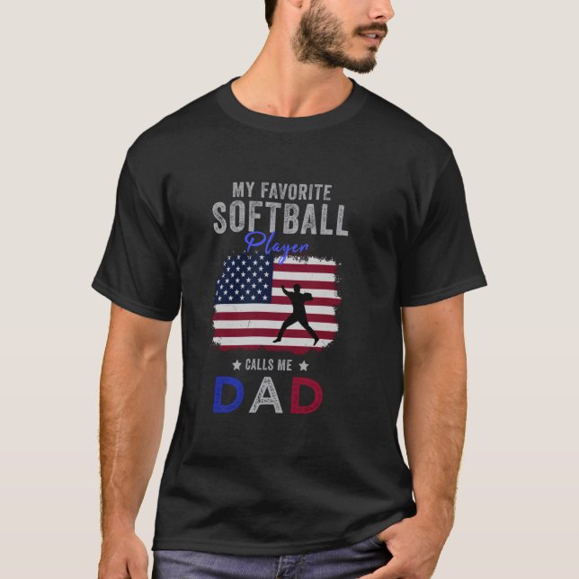 My Favourite Softball Player Calls Me Dad Proud So T-Shirt (Front)