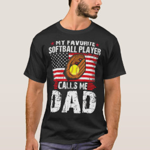 My Favourite Softball Player Calls Me Dad Softball T-Shirt