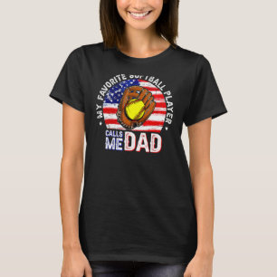 My Favourite Softball Player Calls Me Dad Usa Fath T-Shirt