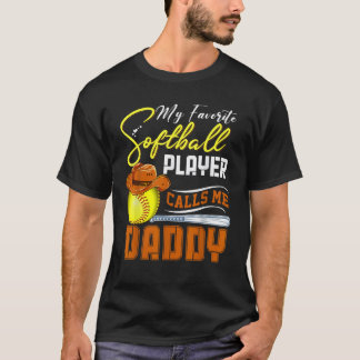 My Favourite Softball Player calls me Daddy Softba T-Shirt