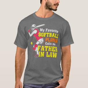 My Favourite Softball Player Calls Me Father In La T-Shirt