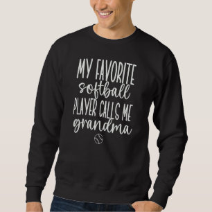 My Favourite Softball Player Calls Me Grandma 3 Sweatshirt