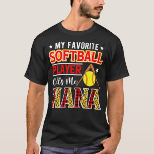 My Favourite Softball Player Calls Me Nana Mother' T-Shirt