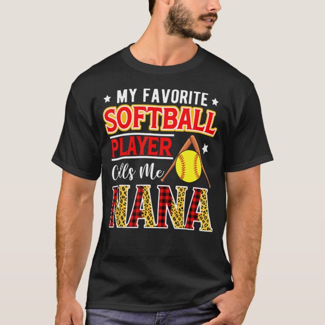 My Favourite Softball Player Calls Me Nana Mother' T-Shirt (Front)