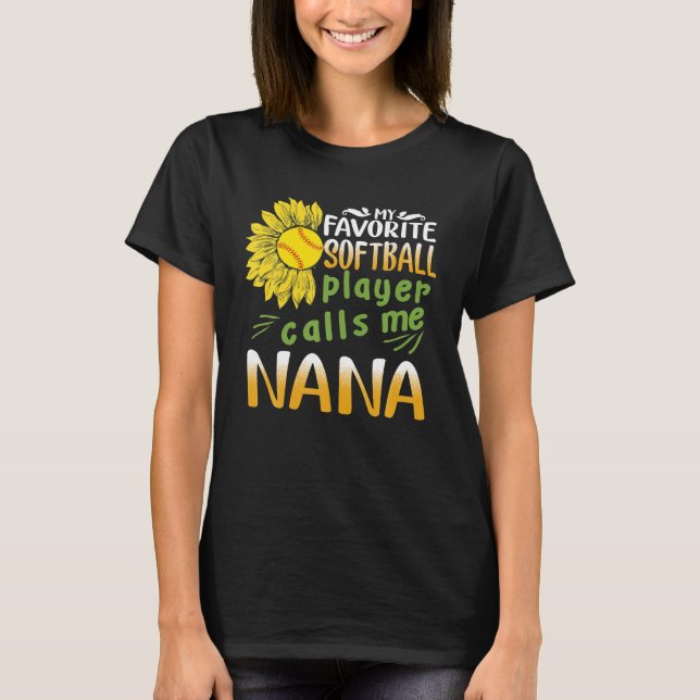 My Favourite Softball Player Calls Me Nana T-Shirt (Front)