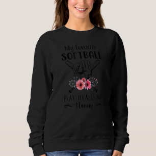 My Favourite Softball Player Calls Me Nanny Mother Sweatshirt