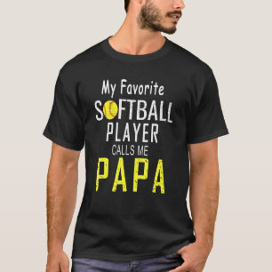 My Favourite Softball Player Calls Me Papa Cute T-Shirt