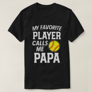 My favourite Softball player calls me Papa Gift T-Shirt