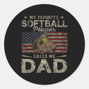 My Favourite Softbyll Player Calls Me Dad Father&# Classic Round Sticker
