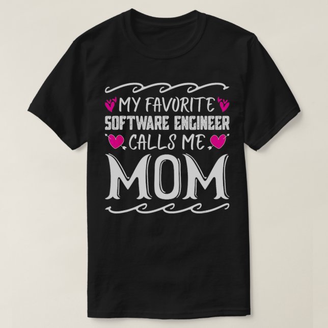 My Favourite Software Engineer Calls Me Mum Funny  T-Shirt (Design Front)