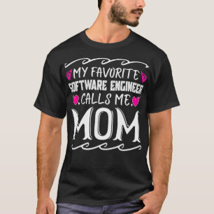 My Favourite Software Engineer Calls Me Mum Funny  T-Shirt