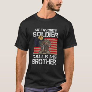 My Favourite Soldier Calls Me Brother Proud Army B T-Shirt