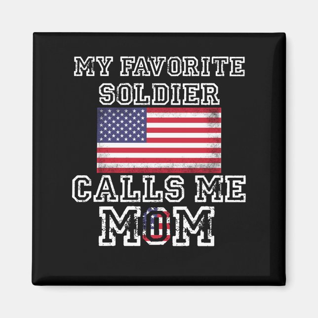 My Favourite Soldier Calls Me Mum Proud Army Mum Magnet (Front)
