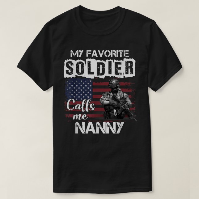 My Favourite Soldier Calls Me Nanny Army Veteran T T-Shirt (Design Front)