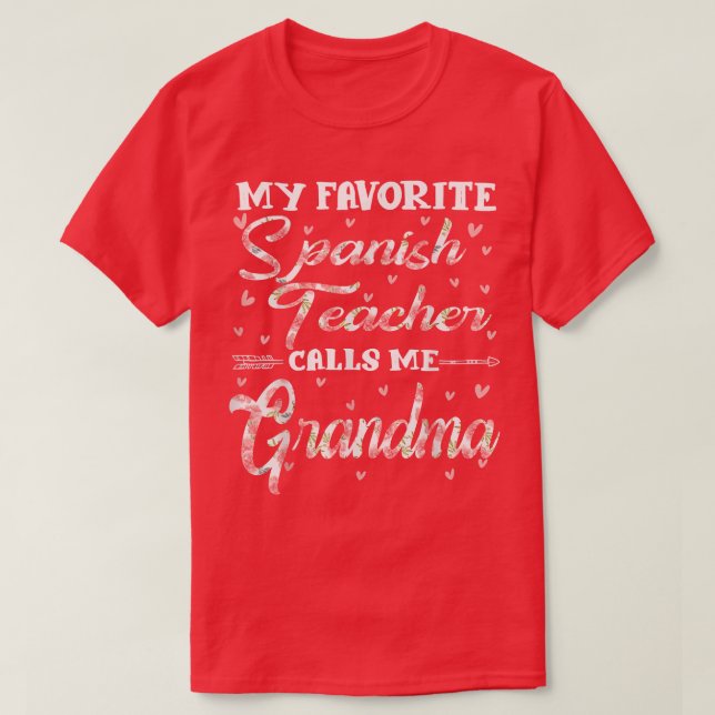 My Favourite Spanish Teacher Calls Me Grandma Flor T-Shirt (Design Front)