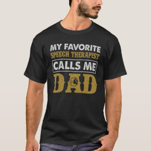 My Favourite Speech Therapist Calls Me Dad Father' T-Shirt