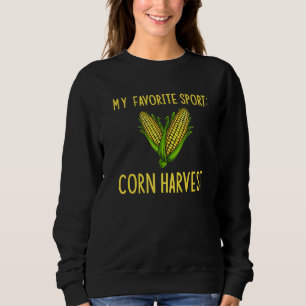 My Favourite Sport Corn Harvest Funny Farmer Maize Sweatshirt