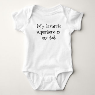 My favourite superhero is my dad. baby bodysuit