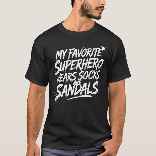My Favourite Superhero Wears Socks and Sandals T-Shirt (Front)