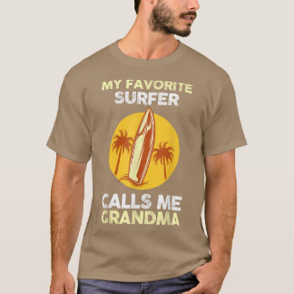 My favourite surfer calls me Grandma  T-Shirt