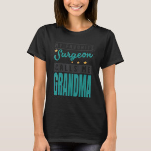 My Favourite Surgeon Calls Me Grandma Surgeon Gra T-Shirt
