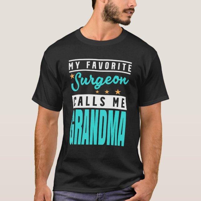 My Favourite Surgeon Calls Me Grandma Surgeon Gran T-Shirt (Front)