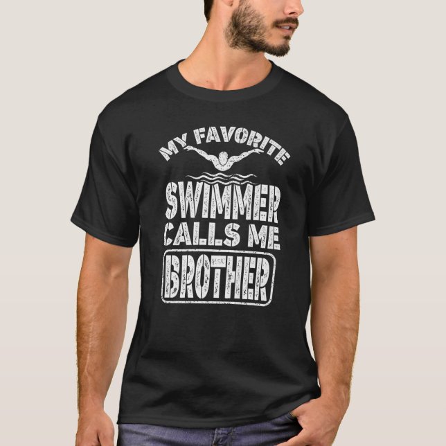 My Favourite Swimmer Calls Me Brother  Swimming Br T-Shirt (Front)