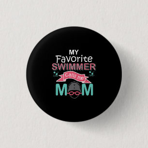 My Favourite Swimmer Calls Me Mum Funny Swimming 3 Cm Round Badge