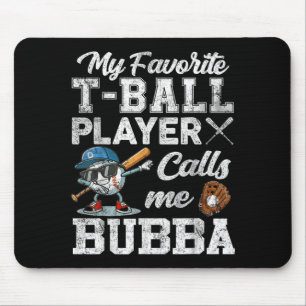 My Favourite T-Ball Player Calls Me Bubba Mouse Mat