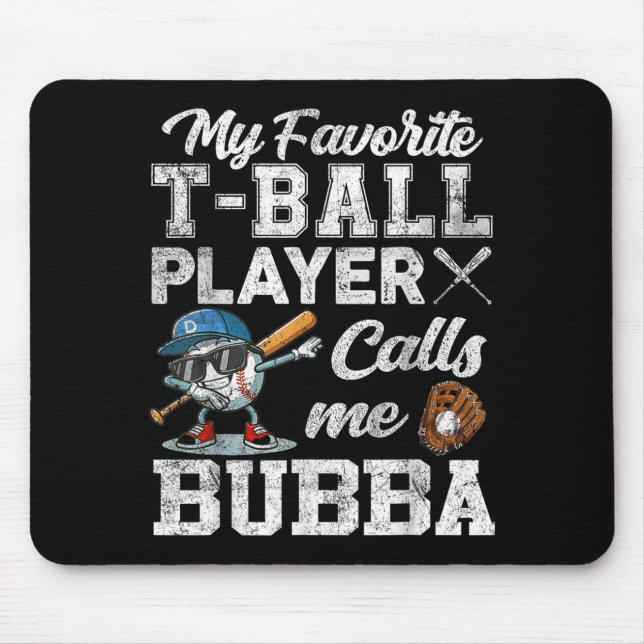 My Favourite T-Ball Player Calls Me Bubba Mouse Mat (Front)