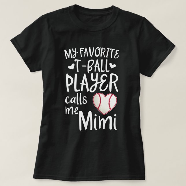 My favourite T-ball Player calls me Mimi baseball T-Shirt (Design Front)