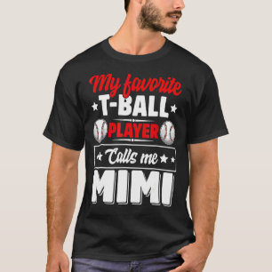 My Favourite T-Ball Player Calls Me Mimi Mother's T-Shirt