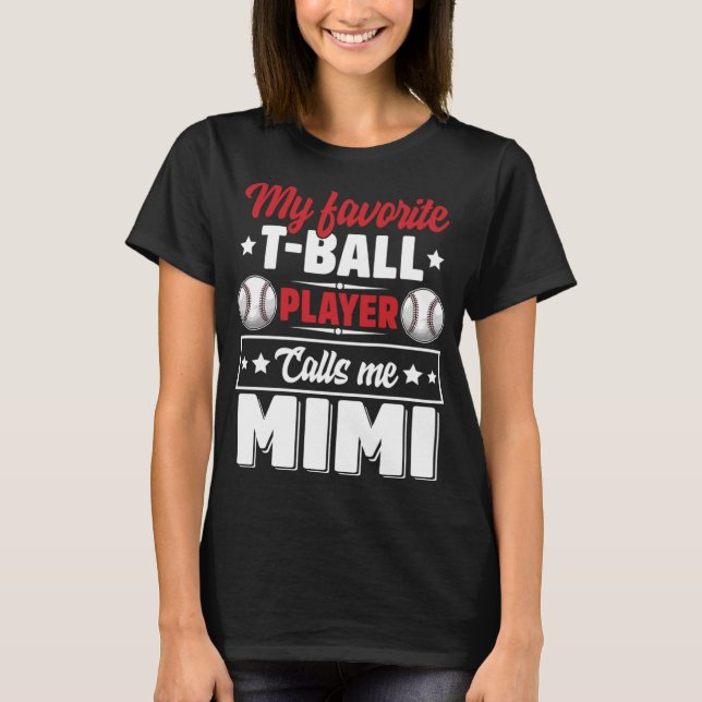My Favourite T-Ball Player Calls Me Mimi Mother's  T-Shirt (Front)