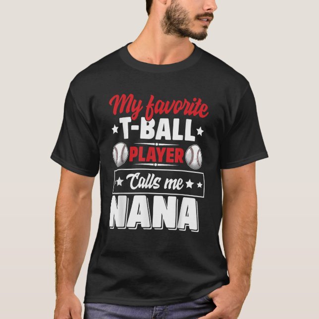 My Favourite T Ball Player Calls Me Nana Mother s  T-Shirt (Front)