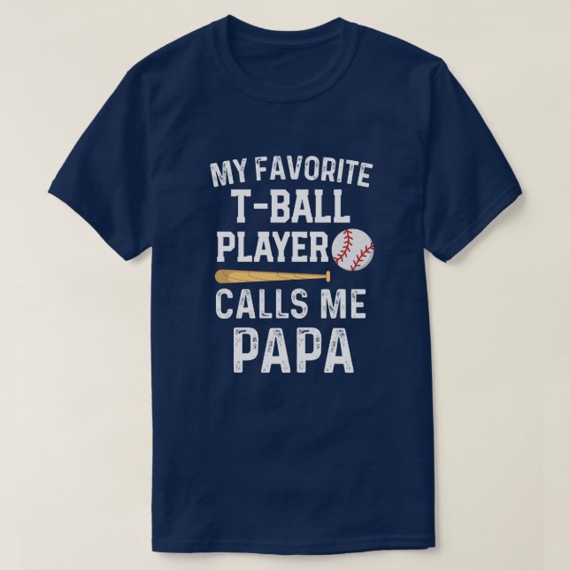 My favourite T-ball player calls me Papa Game day T-Shirt (Design Front)