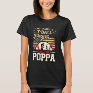 My Favourite T Ball Player Calls Me Poppa Baseball T-Shirt
