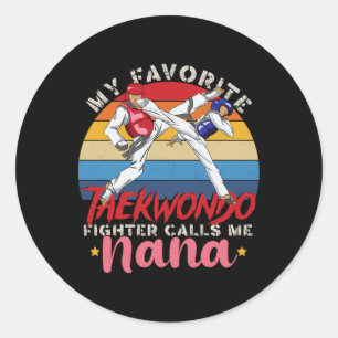 My Favourite Taekwondo Fighter Calls Me Nana Mothe Classic Round Sticker
