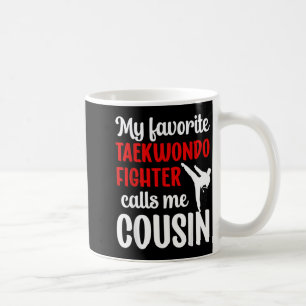 My Favourite Taekwondo Fighter Cousin Taekwondo Coffee Mug