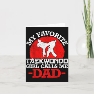 My Favourite Taekwondo Girl Calls Me Dad - Fathers Card