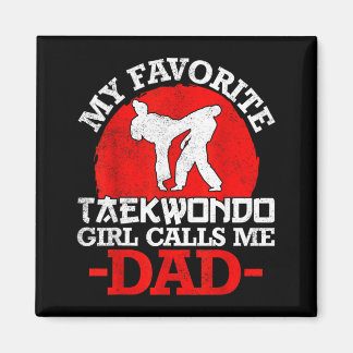 My Favourite Taekwondo Girl Calls Me Dad - Fathers Magnet