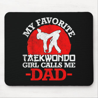 My Favourite Taekwondo Girl Calls Me Dad - Fathers Mouse Mat