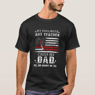 My Favourite Teacher Calls Me Dad Fathers Day She  T-Shirt