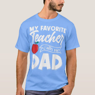 My Favourite Teacher Calls Me Dad Fathers Day T-Shirt