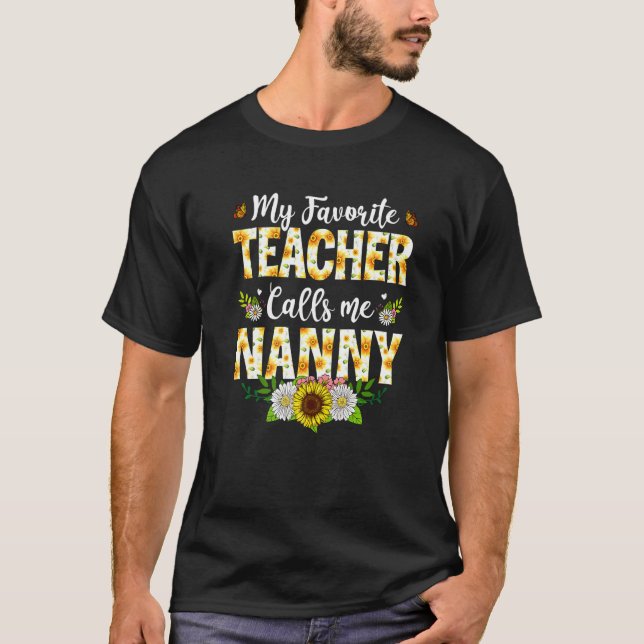 My Favourite Teacher Calls Me Nanny Mothers Day Ap T-Shirt (Front)