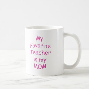 My favourite teacher is my mum coffee mug