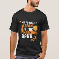 My Favourite Team Is The Marching Band Funny