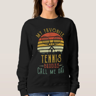 My Favourite Tennis Buddies Call Me Dad Vintage Fa Sweatshirt