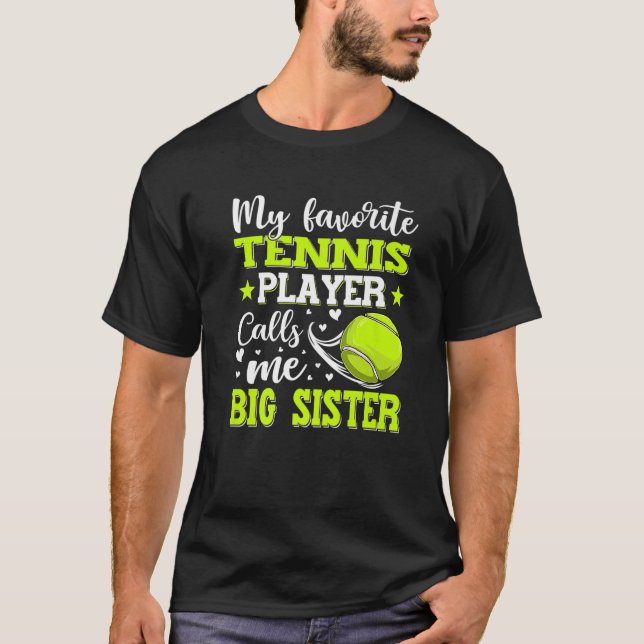 My Favourite Tennis Player Calls Me Big Sister Mot T-Shirt (Front)