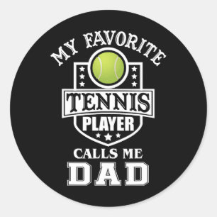 My Favourite Tennis Player Calls Me Dad Matching F Classic Round Sticker